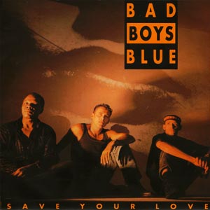Bad Boys Blue - Save Your Love - single cover